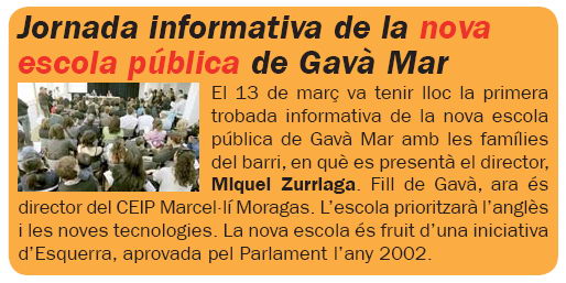 Noticia publicada en el n&uacute;mero 56 (Abril de 2008) de la publicaci&oacute;n L'Erampruny&agrave; sobre la jornada informativa realizada en Gav&agrave; Mar sobre la nueva 'Escola Gav� Mar'